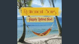 Retirement Song Happily Retired Now [upl. by Hofstetter880]