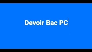 Devoir 2 BAC PC et SVT [upl. by Ile]