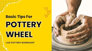 Basic Tips for Pottery Making  Live Pottery Workshop  Pottery Wheel Tutorial for Beginners [upl. by Ykcor]