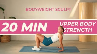 20 minute UPPER BODY STRENGTH Workout  NO EQUIPMENT  Sculpt amp Tone [upl. by Gerbold]