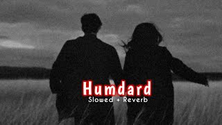 Humdard  Lofi Slowed  Reverb  Arijit Singh  IND LoFi [upl. by Aicatsanna]