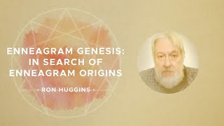 02 Dr Ron Huggins – Enneagram Genesis In Search of Enneagram Origins [upl. by Ninnahc565]