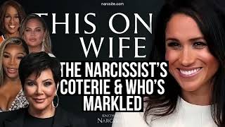 The Narcissists Coterie And Whos Markled Meghan Markle [upl. by Byrann204]