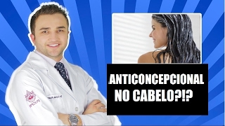 Anticoncepcional no Cabelo Ajuda a Crescer  Dr Lucas Fustinoni [upl. by Ocsic]