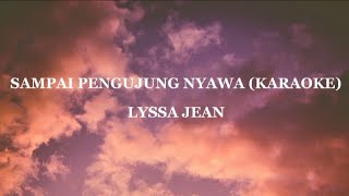 Sampai Pengujung Nyawa  Lyssa Jean Karaoke [upl. by Attennek]