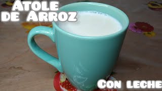 COMO SE PREPARA ATOLE DE ARROZ CON LECHE [upl. by Justinian]