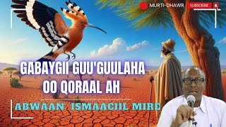 GABAYGII GUUGUULAHA  OO QORAAL AH  ABWAAN ISMAACIIL MIRE [upl. by Nnylear]