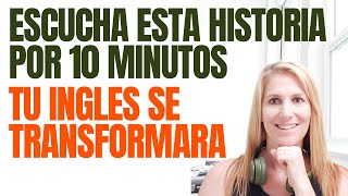 ESCUCHA ESTA HISTORIA POR 10 MINUTOS Y TU INGLES SE TRANSFORMARA  APRENDE INGLES CON HISTORIAS [upl. by Petronia]