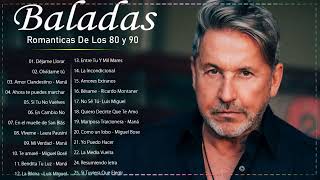 Ricardo Montaner Luis Miguel Laura Pausini Maná Miguel Bosé  Romantic Ballads  Latin Music [upl. by Erodavlas103]