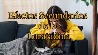 Efectos Secundarios de la Loratadina [upl. by Chirlin19]