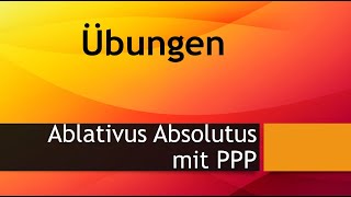 ÜBUNGEN  Ablativus Absolutus mit PPP Latein [upl. by Ennoval]