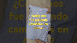 ¿Cómo nos fue pidiendo camisetas en China [upl. by Hedaza]