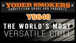 Worlds Most Versatile Grill  Yoder YS640 Pellet Smoker Overview and Seasoning Process [upl. by Boiney]