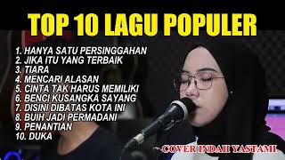 TOP 1O LAGU POPULER  COVER INDAH YASTAMI [upl. by Enifesoj37]