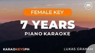 7 Years  Lukas Graham Female Key  Piano Karaoke [upl. by Lurie]