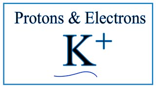 How to find Protons amp Electrons for the K Potassium ion [upl. by Pages]