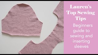 Beginners guide to sewing and inserting sleeves  Laurens Top Tips Series  Part 9 [upl. by Norene71]