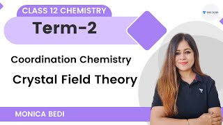 Coordination Chemistry  Crystal Field Theory  Term 2  Class 12 Chemistry  Monica Bedi [upl. by Giesser]