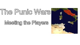 The Punic Wars Meeting the Players [upl. by Airalav]