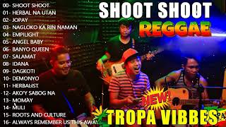 TROPA VIBES  SHOOT SHOOTITS A BEAUTIFUL DAY💖REGGAE TROPAVIBES COVER ALBUM💔REGGAE NONSTOP PLAYLIST [upl. by Eenerb]