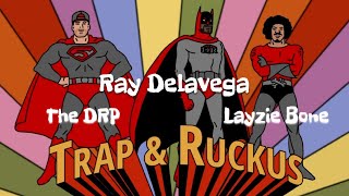 Ray Delavega feat LAYZIE BONE The DRP  Trap amp Ruckus Official animated video [upl. by Lamprey554]