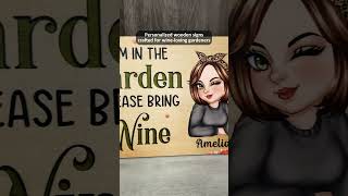 Im In The Garden Please Bring Wine  Personalized Custom Shaped Wood Sign [upl. by Anuala]