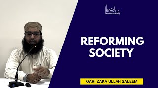 Reforming Society  Qari Zaka Ullah Saleem [upl. by Atrebor]