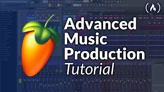 Advanced Music Production with FL Studio – Tutorial [upl. by Lorrayne172]