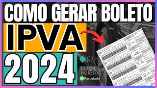 COMO GERAR E IMPRIMIR BOLETO IPVA 2024 DO SEU VEÍCULO  EMITIR GUIA IPVA 2024 [upl. by Rellim]