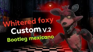 whitered foxy custom bootleg mexicano v2 fnaf custom fnaf2 viral [upl. by Eatnod]