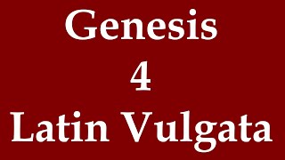 Latín Biblia Sacra Vulgata  Genesis 4 [upl. by Chace836]