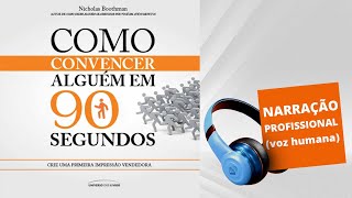 Audiolivro  Como Convencer Alguém em 90 Segundos [upl. by Corbet]