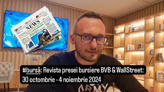 bursă Revista presei bursiere BVB amp WallStreet 30 octombrie  4 noiembrie 2024 [upl. by Barina56]