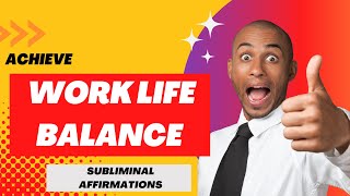 Work Life Balance  Subliminal Affirmations [upl. by Enala]