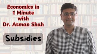 Subsidy in 1 Minute  Economics Concepts  Dr Atman Shah [upl. by Kellia]