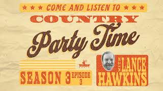 S3E3 Country Party Time with Lance Hawkins [upl. by Mehelhteb]