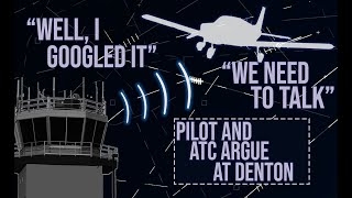 quotWELL I GOOGLED ITquot  Pilot and ATC Argument at Denton [upl. by Baudoin]