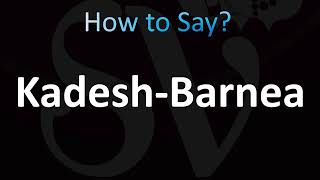 How to Pronounce KadeshBarnea [upl. by Wavell]