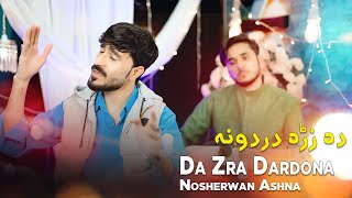 Pashto New Songs 2024  Da Zra Dardona  Nosherwan Ashna New Pashto Song 2024  Official Video Song [upl. by Ayikin]