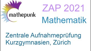 Zentrale Aufnahmeprüfung ZAP Kurzgymnasien Zürich 2021 Mathematik [upl. by Penrod]