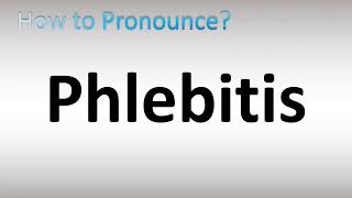 How to Pronounce Phlebitis [upl. by Bernardi192]