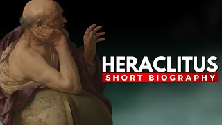 HERACLITUS  The Philosopher of Change You Need to Know [upl. by Assyral]