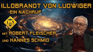 Illobrand von Ludwiger  ein Nachruf  mit Robert Fleischer und Hannes Schmid [upl. by Ramel443]