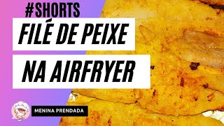 COMO FAZER FILÉ DE PEIXE NA AIRFRYER  RECEITA DE PEIXE FÁCIL SHORTS [upl. by Christoforo562]