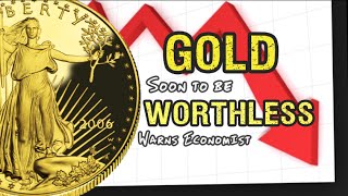 Gold Will Soon Be Worthless Warns Economist [upl. by Elicul]