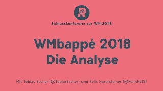 WMbappé 2018 – die WMAnalyse mit Tobias Escher und Felix Haselsteiner [upl. by Lambrecht176]