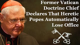 Former Vatican Doctrine Chief Declares That Heretic Popes Automatically Lose Office [upl. by Kanter387]