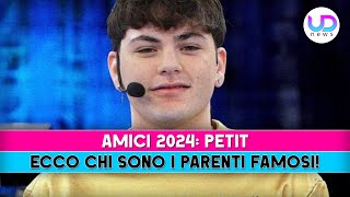 Amici 2024 Petit Ecco Chi Sono I Parenti Famosi [upl. by Idoc355]