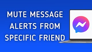 How To Mute Message Notifications From Specific Friend On Messenger App On PC New Update [upl. by Eatnoj]