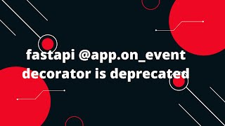 fastapi apponevent decorator is deprecated [upl. by Nezam]